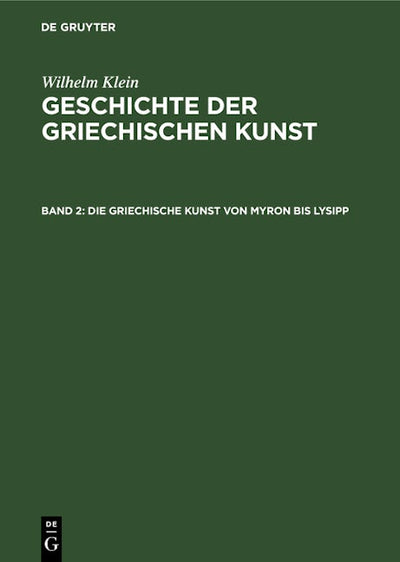 Die Griechische Kunst von Myron bis Lysipp