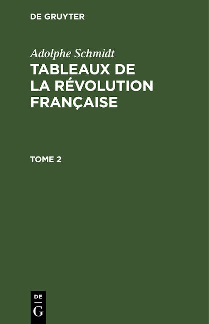 Adolphe Schmidt: Tableaux de la Révolution française. Tome 2