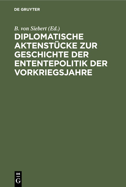 Diplomatische Aktenstücke zur Geschichte der Ententepolitik der Vorkriegsjahre