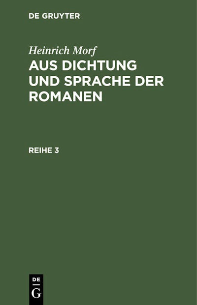 Heinrich Morf: Aus Dichtung und Sprache der Romanen. Reihe 3