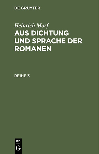 Heinrich Morf: Aus Dichtung und Sprache der Romanen. Reihe 3