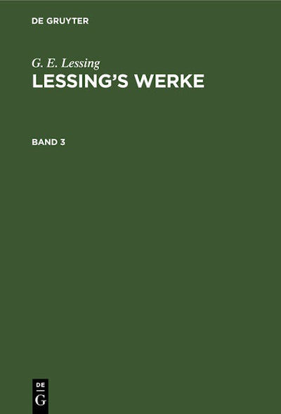 G. E. Lessing: Lessing’s Werke. Band 3