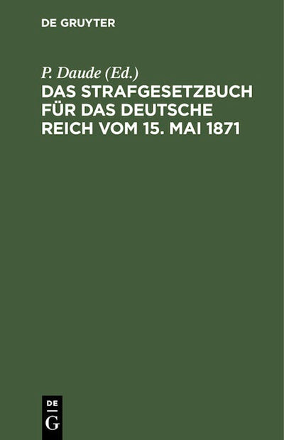 Das Strafgesetzbuch für das deutsche Reich vom 15. Mai 1871