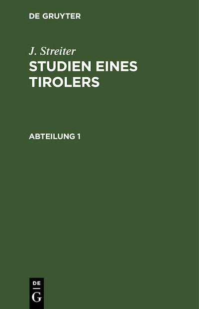 J. Streiter: Studien eines Tirolers. Abteilung 1