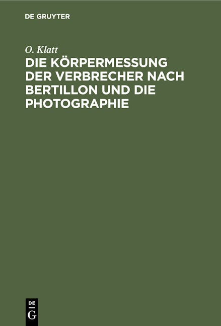 Die Körpermessung der Verbrecher nach Bertillon und die Photographie