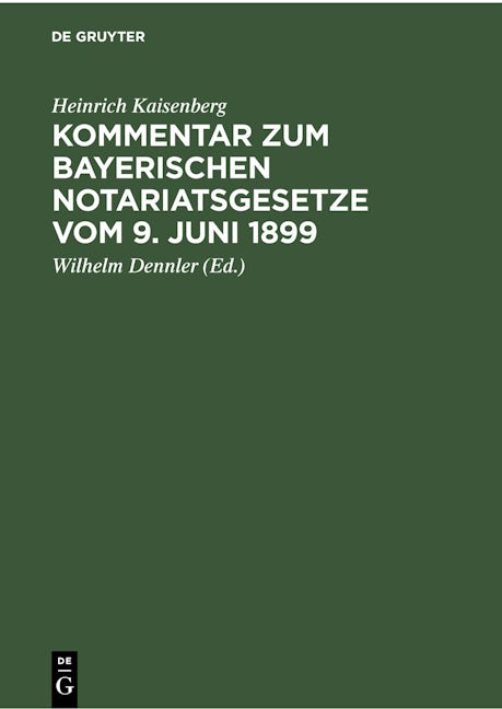 Kommentar zum Bayerischen Notariatsgesetze vom 9. Juni 1899