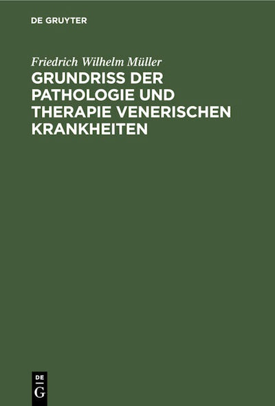 Grundriss der Pathologie und Therapie venerischen Krankheiten
