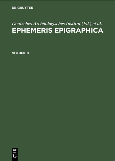 Ephemeris Epigraphica. Volume 8