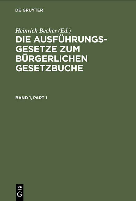 Die Ausführungsgesetze zum Bürgerlichen Gesetzbuche. Band 1