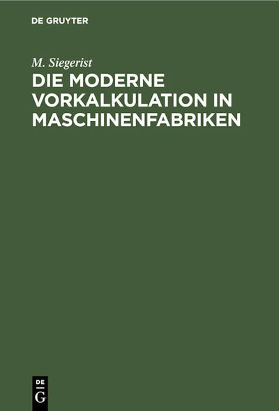 Die moderne Vorkalkulation in Maschinenfabriken