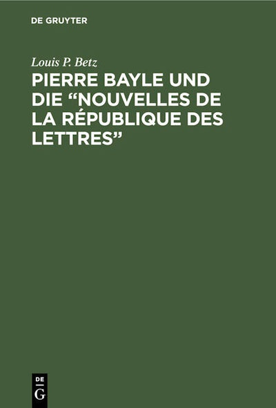 Pierre Bayle und die "Nouvelles de la République des Lettres"