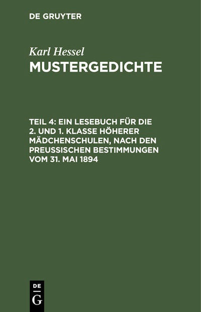 Ein Lesebuch für die 2. und 1. Klasse höherer Mädchenschulen, nach den preußischen Bestimmungen vom 31. Mai 1894