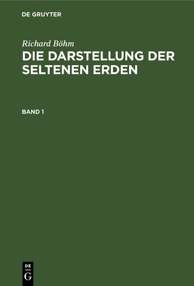 Richard Böhm: Die Darstellung der seltenen Erden. Band 1