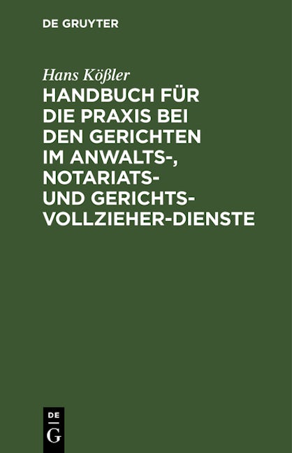 Handbuch für die Praxis bei den Gerichten im Anwalts-, Notariats- und Gerichtsvollzieher-Dienste