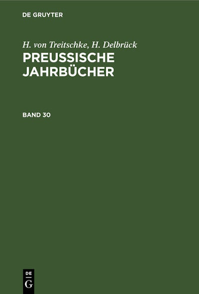 H. von Treitschke; H. Delbrück: Preußische Jahrbücher. Band 30