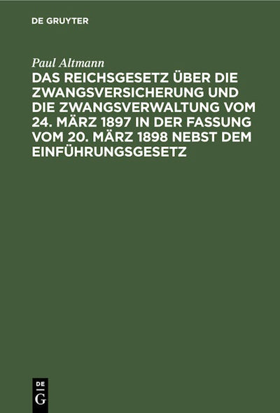 Das Reichsgesetz über die Zwangsversicherung und die Zwangsverwaltung vom 24. März 1897 in der Fassung vom 20. März 1898 nebst dem Einführungsgesetz