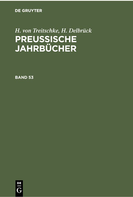 H. von Treitschke; H. Delbrück: Preußische Jahrbücher. Band 53