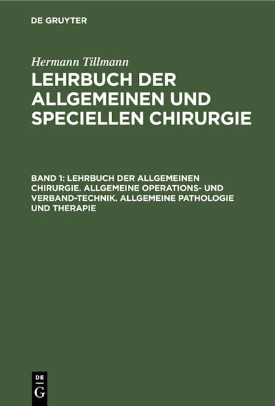 Lehrbuch der allgemeinen Chirurgie. Allgemeine Operations- und Verband-Technik. Allgemeine Pathologie und Therapie