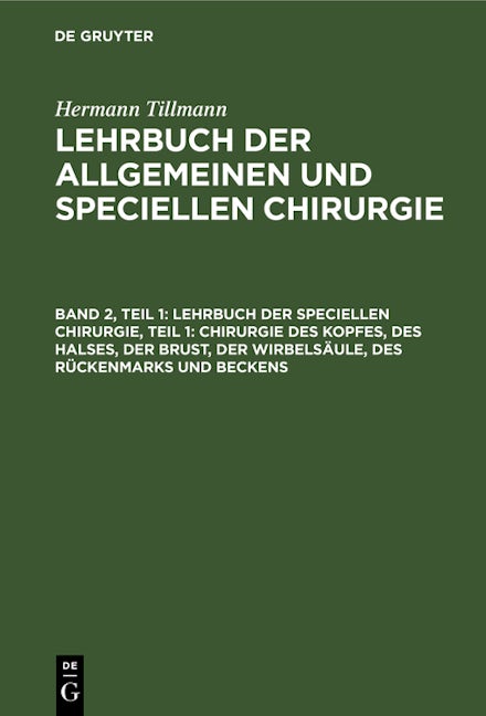 Lehrbuch der Speciellen Chirurgie, Teil 1: Chirurgie des Kopfes, des Halses, der Brust, der Wirbelsäule, des Rückenmarks und Beckens