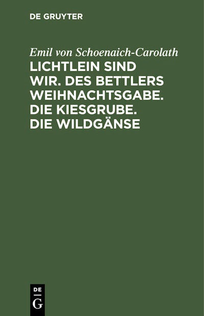 Lichtlein sind wir. Des Bettlers Weihnachtsgabe. Die Kiesgrube. Die Wildgänse