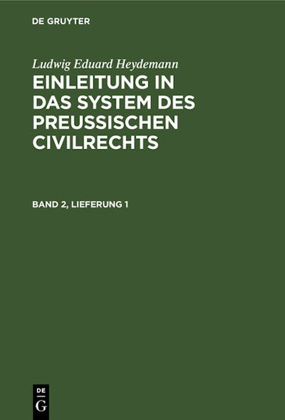 Ludwig Eduard Heydemann: Einleitung in das System des Preußischen Civilrechts. Band 2, Lieferung 1