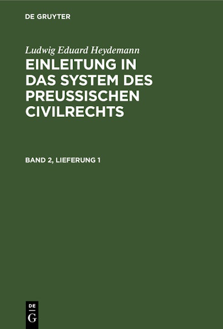Ludwig Eduard Heydemann: Einleitung in das System des Preußischen Civilrechts. Band 2, Lieferung 1