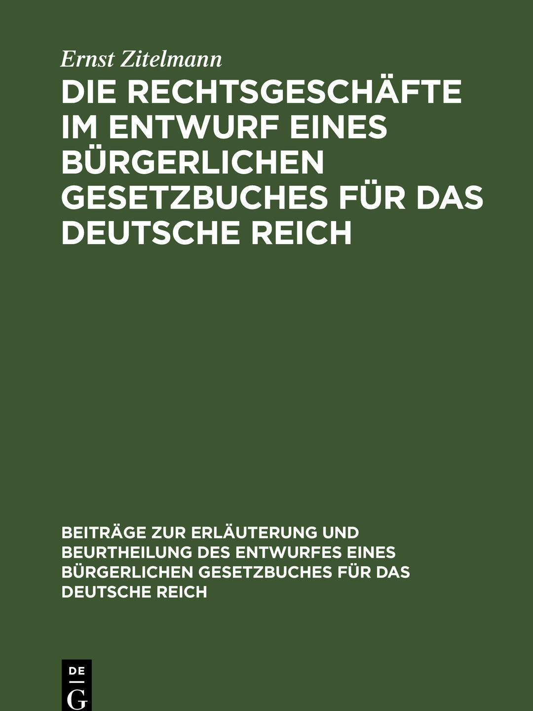 Cover image for Die Rechtsgeschäfte im Entwurf eines bürgerlichen Gesetzbuches für das Deutsche Reich ISBN 9783112377598