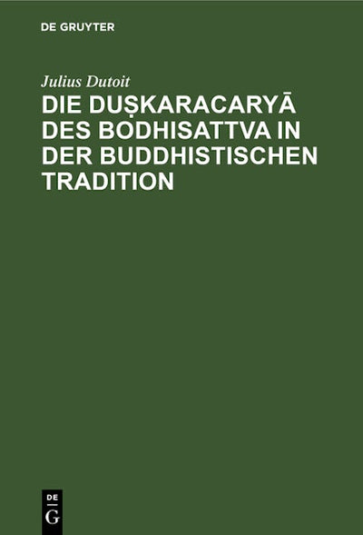 Die duṣkaracaryā des Bodhisattva in der buddhistischen Tradition