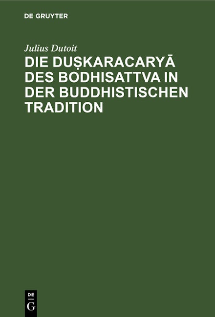 Die duṣkaracaryā des Bodhisattva in der buddhistischen Tradition