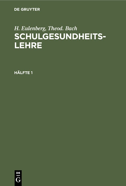 H. Eulenberg; Theod. Bach: Schulgesundheitslehre. Hälfte 1