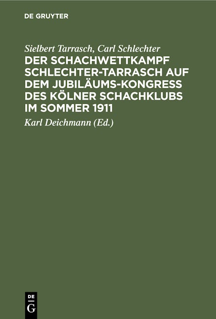 Der Schachwettkampf Schlechter-Tarrasch auf dem Jubiläums-Kongreß des Kölner Schachklubs im Sommer 1911