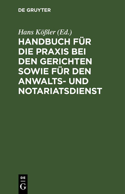 Handbuch für die Praxis bei den Gerichten sowie für den Anwalts- und Notariatsdienst