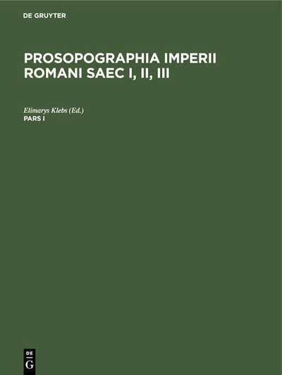 Prosopographia Imperii Romani Saec I, II, III. Pars I