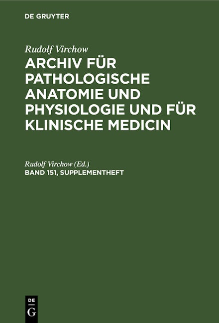 Rudolf Virchow: Archiv für pathologische Anatomie und Physiologie und für klinische Medicin. Band 151, Supplementheft