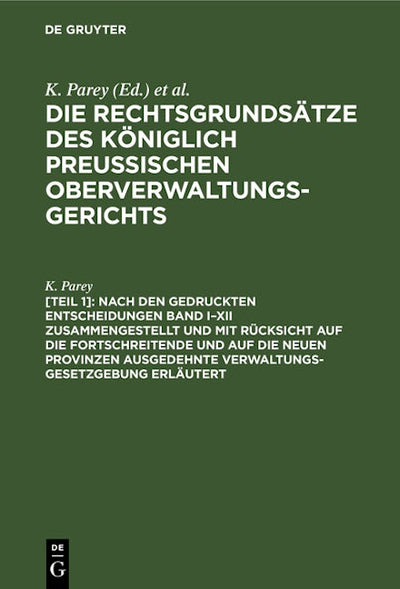 Nach den gedruckten Entscheidungen Band I–XII zusammengestellt und mit Rücksicht auf die fortschreitende und auf die neuen Provinzen ausgedehnte Verwaltungs-Gesetzgebung erläutert