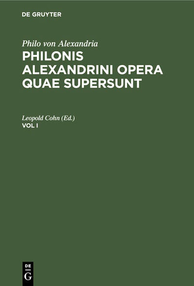 Philo von Alexandria: Philonis Alexandrini opera quae supersunt. Vol I