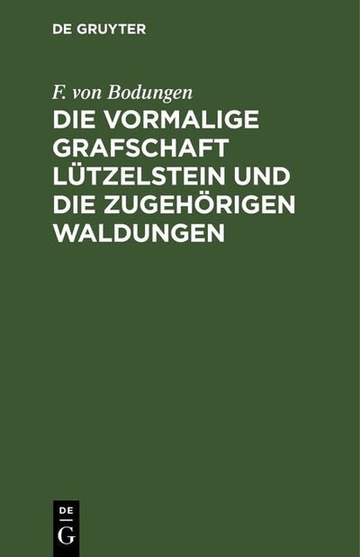 Cover image for Die vormalige Grafschaft Lützelstein und die zugehörigen Waldungen, isbn: 9783112385913