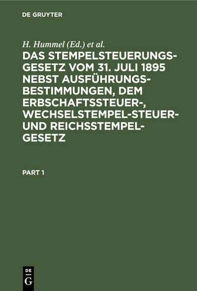 Das Stempelsteuerungsgesetz vom 31. Juli 1895 nebst Ausführungsbestimmungen, dem Erbschaftssteuer-, Wechselstempelsteuer- und Reichsstempelgesetz