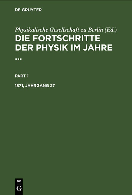 Die Fortschritte der Physik im Jahre .... 1871, Jahrgang 27