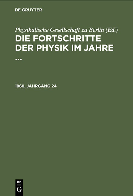 Die Fortschritte der Physik im Jahre .... 1868, Jahrgang 24