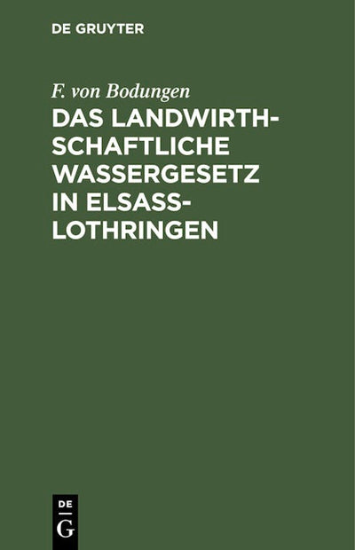 Das landwirthschaftliche Wassergesetz in Elsass-Lothringen