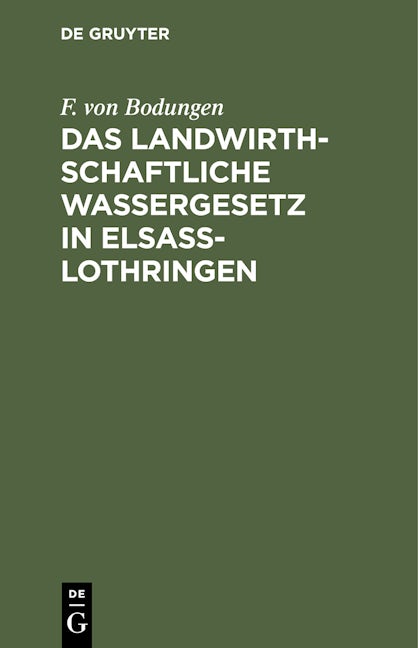 Das landwirthschaftliche Wassergesetz in Elsass-Lothringen