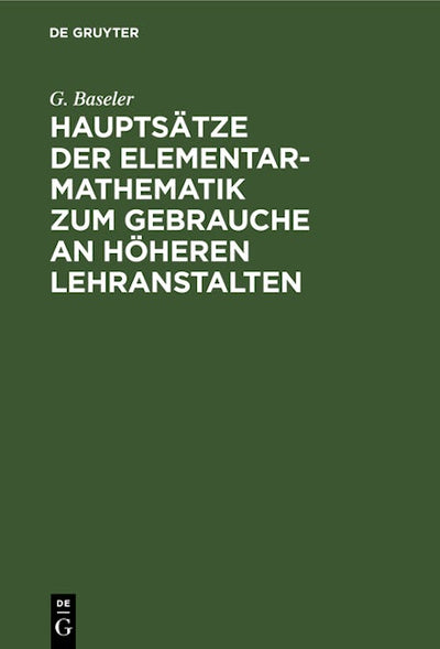 Hauptsätze der Elementar-Mathematik zum Gebrauche an höheren Lehranstalten
