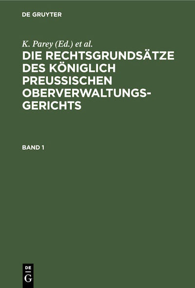 Die Rechtsgrundsätze des Königlich Preussischen Oberverwaltungsgerichts. Band 1