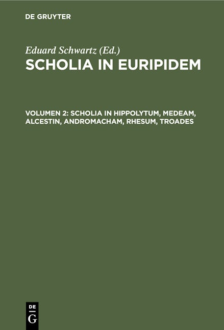 Scholia in Hippolytum, Medeam, Alcestin, Andromacham, Rhesum, Troades
