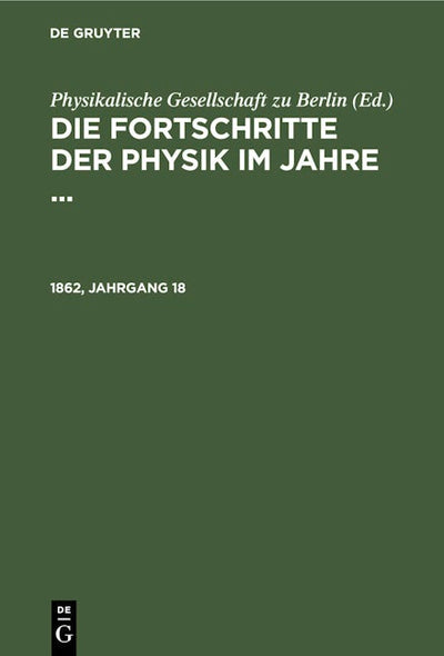 Die Fortschritte der Physik im Jahre .... 1862, Jahrgang 18