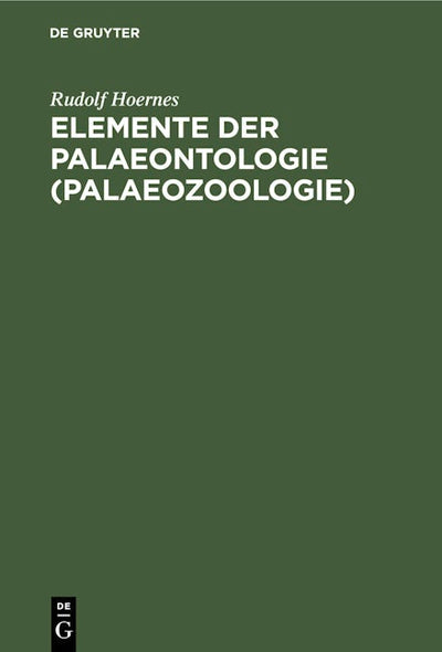 Elemente der Palaeontologie (Palaeozoologie)