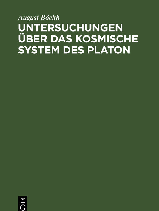Untersuchungen über das Kosmische System des Platon
