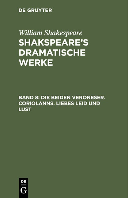 Die beiden Veroneser. Coriolanns. Liebes Leid und Lust