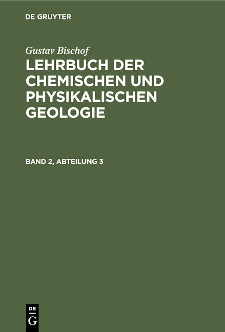 Gustav Bischof: Lehrbuch der chemischen und physikalischen Geologie. Band 2, Abteilung 3